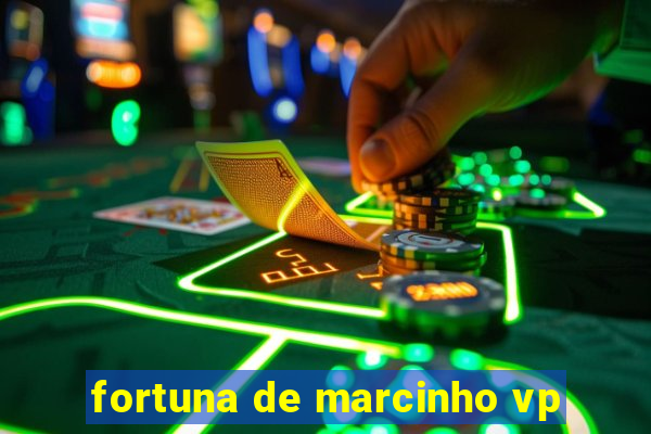 fortuna de marcinho vp